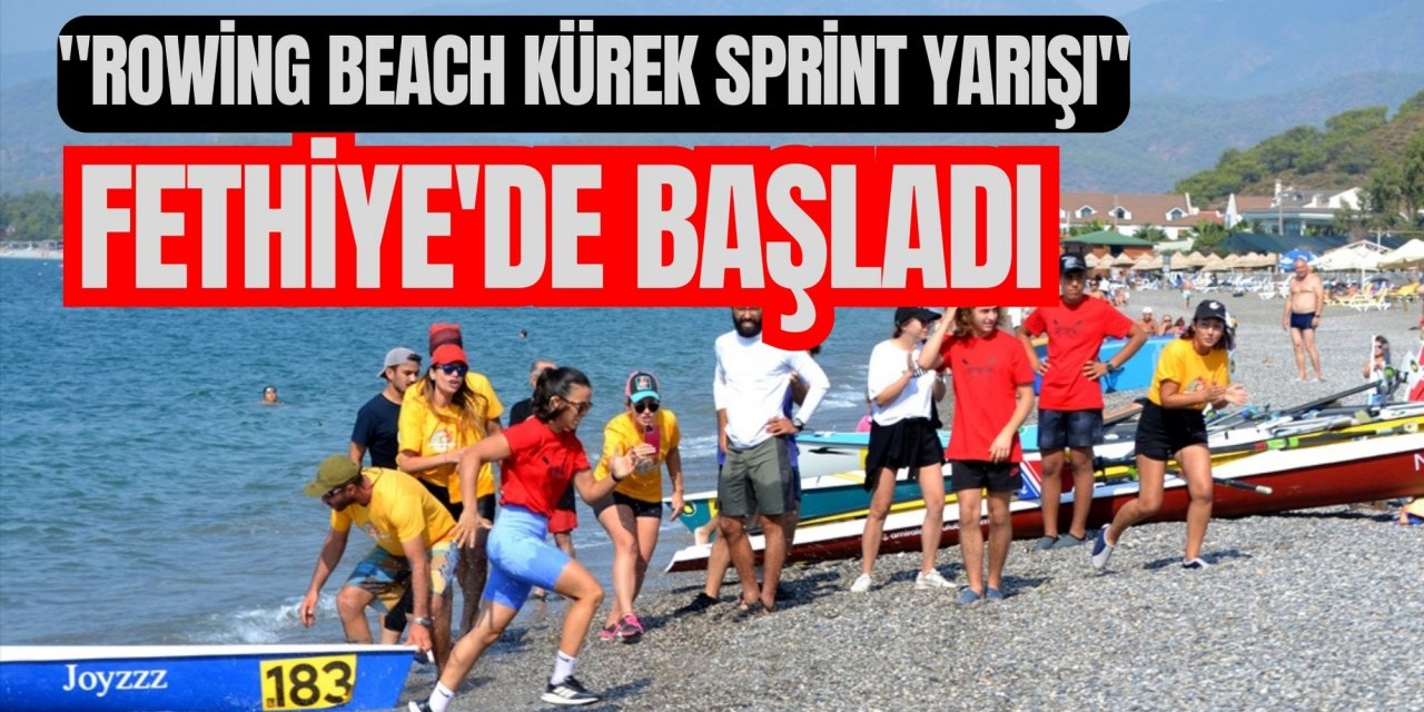 "Rowing Beach Kürek Sprint Yarışı", Fethiye'de başladı