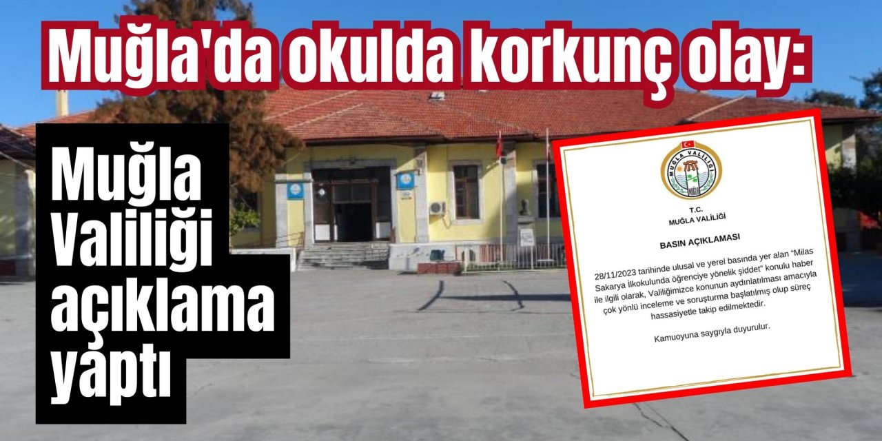 Muğla'da okulda korkunç olay: Muğla Valiliği açıklama yaptı