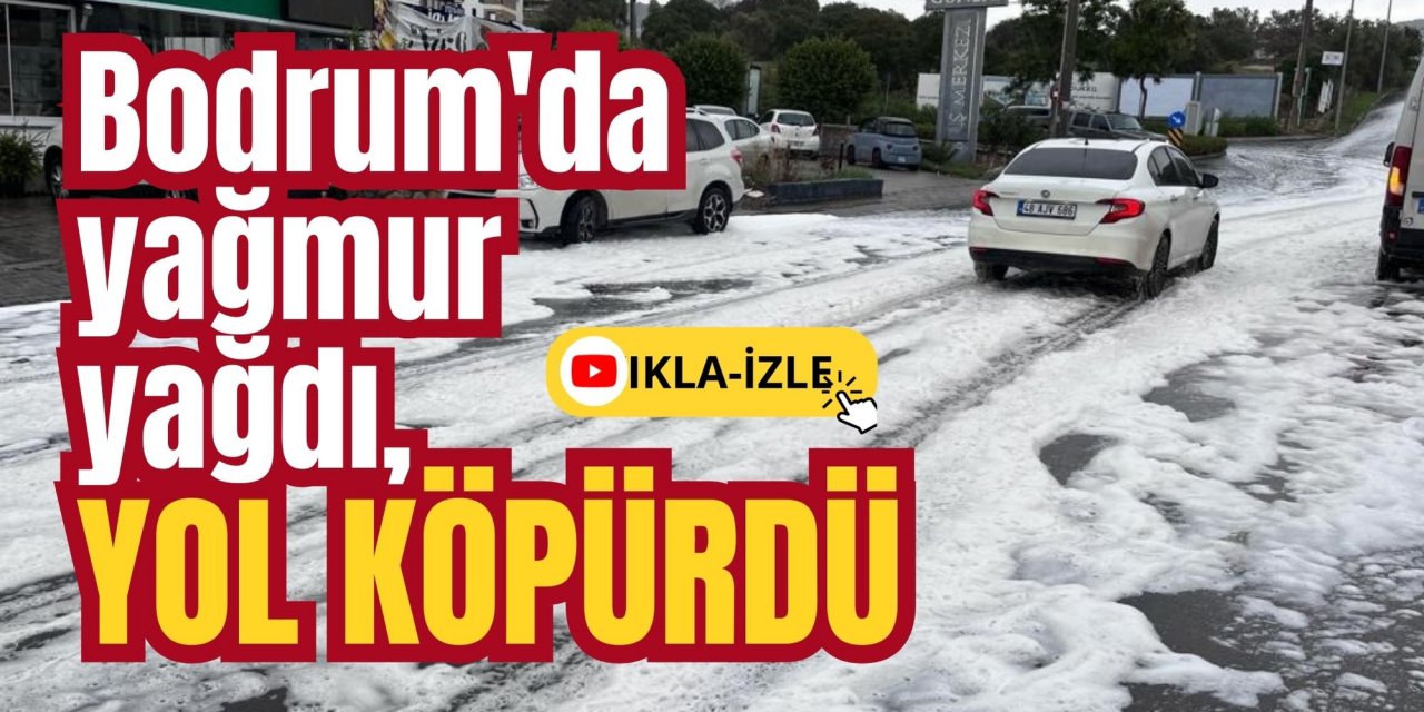 Bodrum'da yağmur yağdı, yol köpürdü