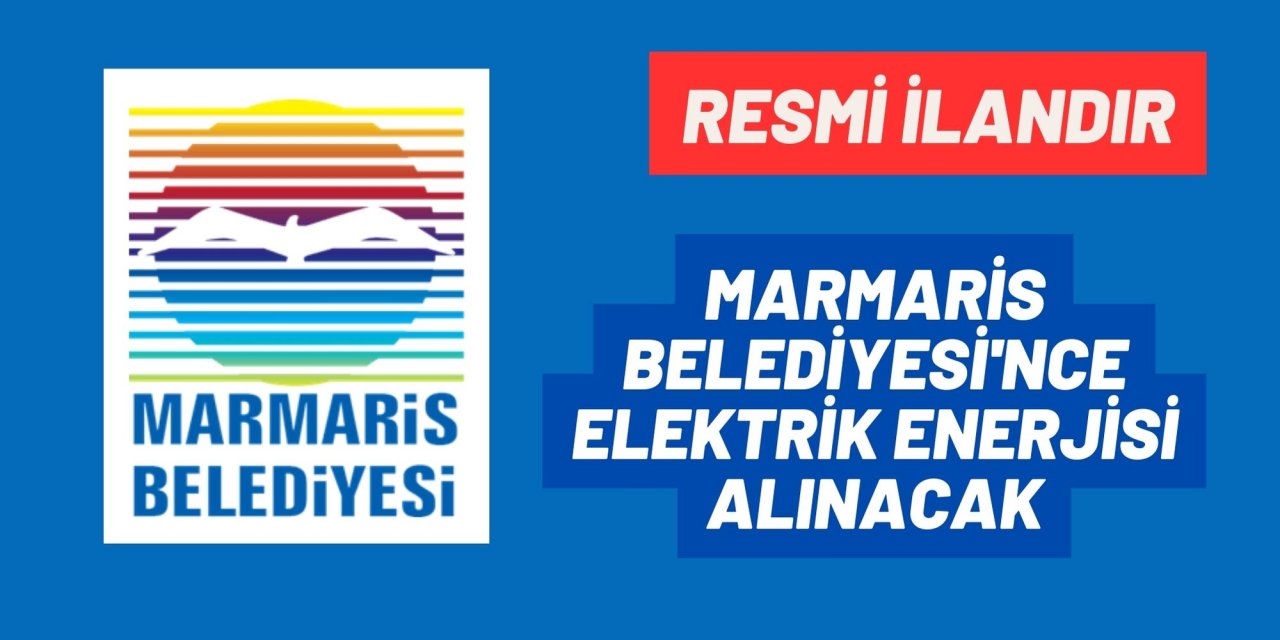 MARMARİS BELEDİYESİ'NCE ELEKTRİK ENERJİSİ ALINACAK