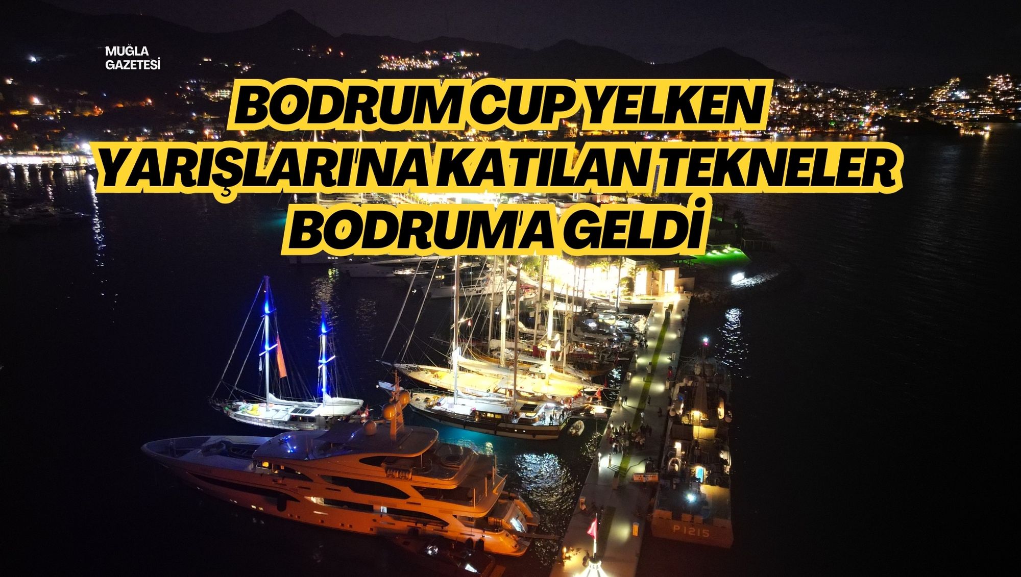 BODRUM CUP YELKEN YARIŞLARI'NA KATILAN TEKNELER BODRUM'A GELDİ