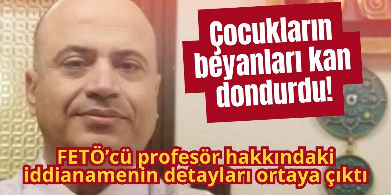 Çocukların beyanları kan dondurdu!