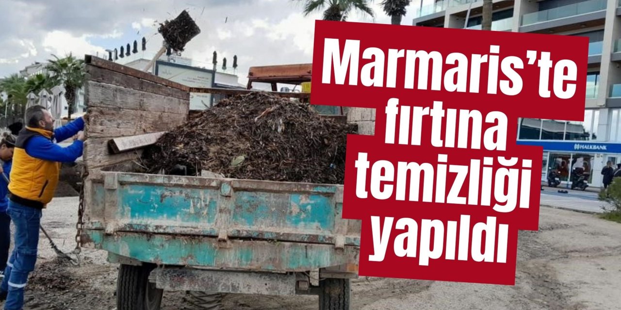 Marmaris’te fırtına temizliği yapıldı