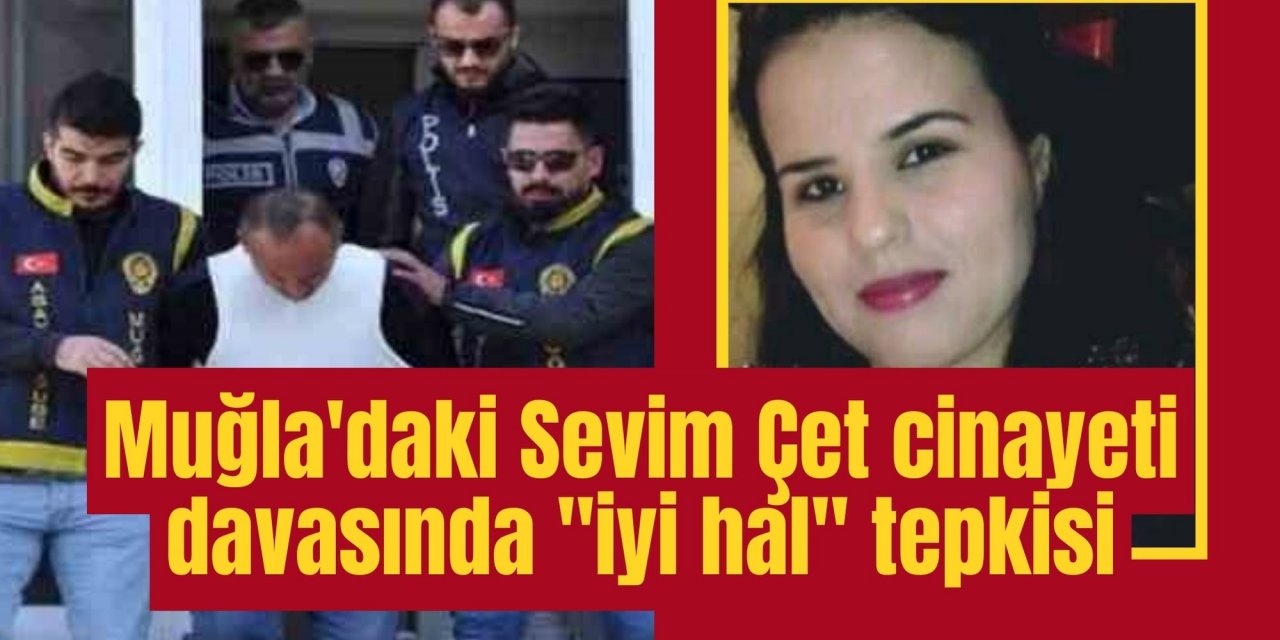 Muğla'daki Sevim Çet cinayeti davasında 