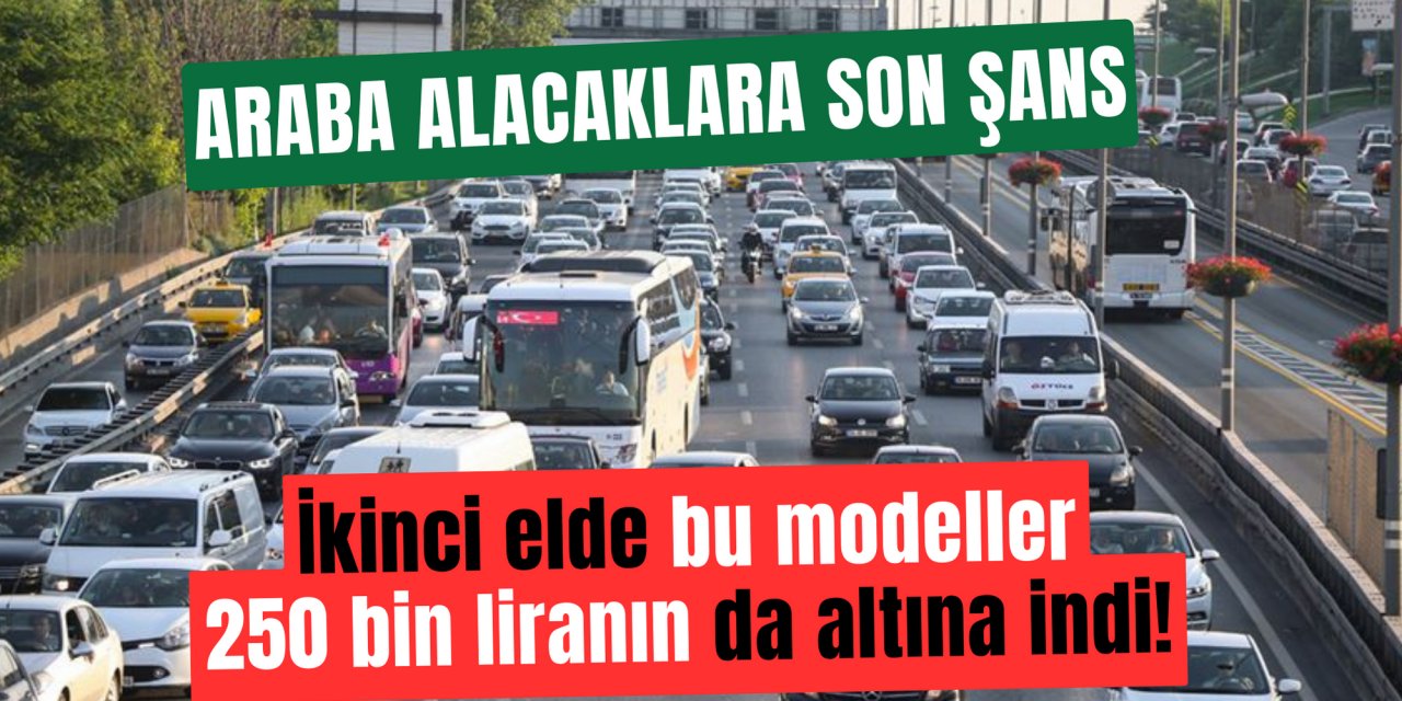 Araba isteyene son şans: Bu ikinci el modeller sadece 200 bin lira