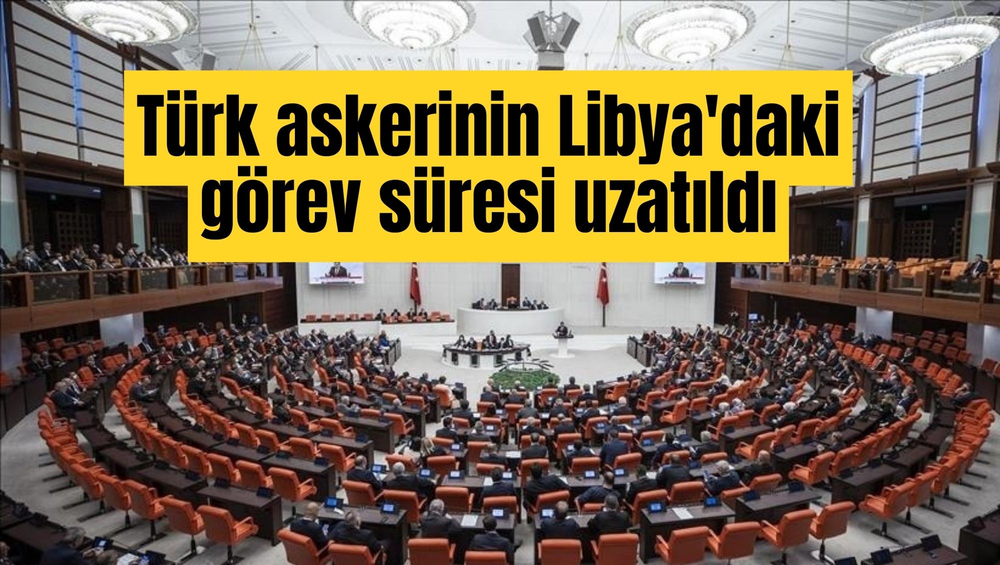 Türk askerinin Libya'daki görev süresi uzatıldı