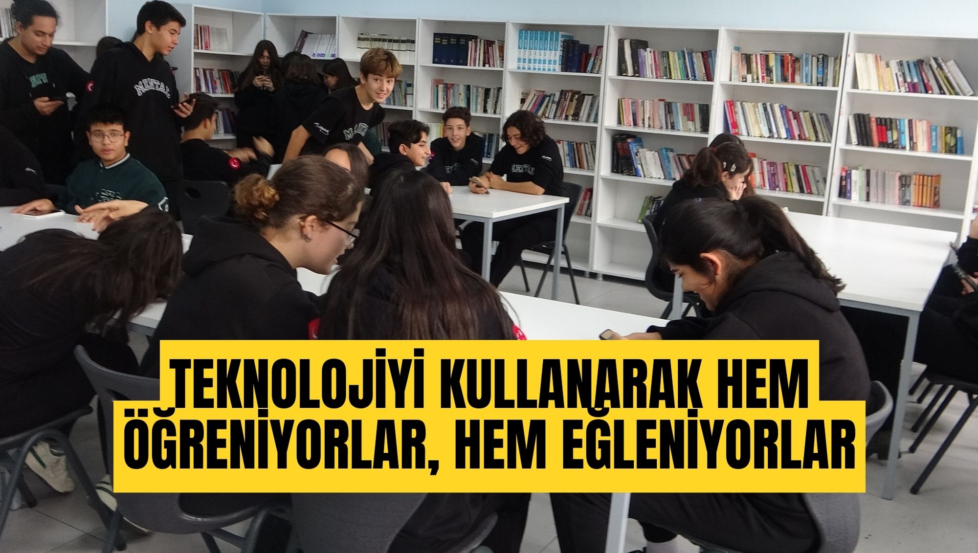 TEKNOLOJİYİ KULLANARAK HEM ÖĞRENİYORLAR, HEM EĞLENİYORLAR