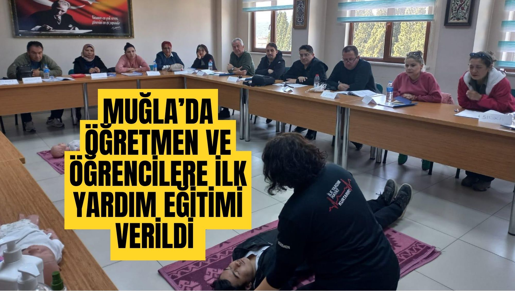 MUĞLA’DA ÖĞRETMEN VE ÖĞRENCİLERE İLK YARDIM EĞİTİMİ VERİLDİ