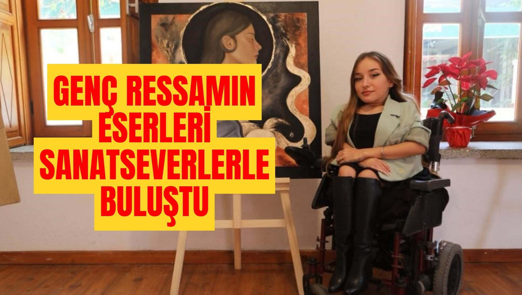 GENÇ RESSAMIN ESERLERİ SANATSEVERLERLE BULUŞTU