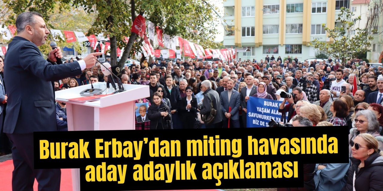 Burak Erbay’dan miting havasında aday adaylık açıklaması
