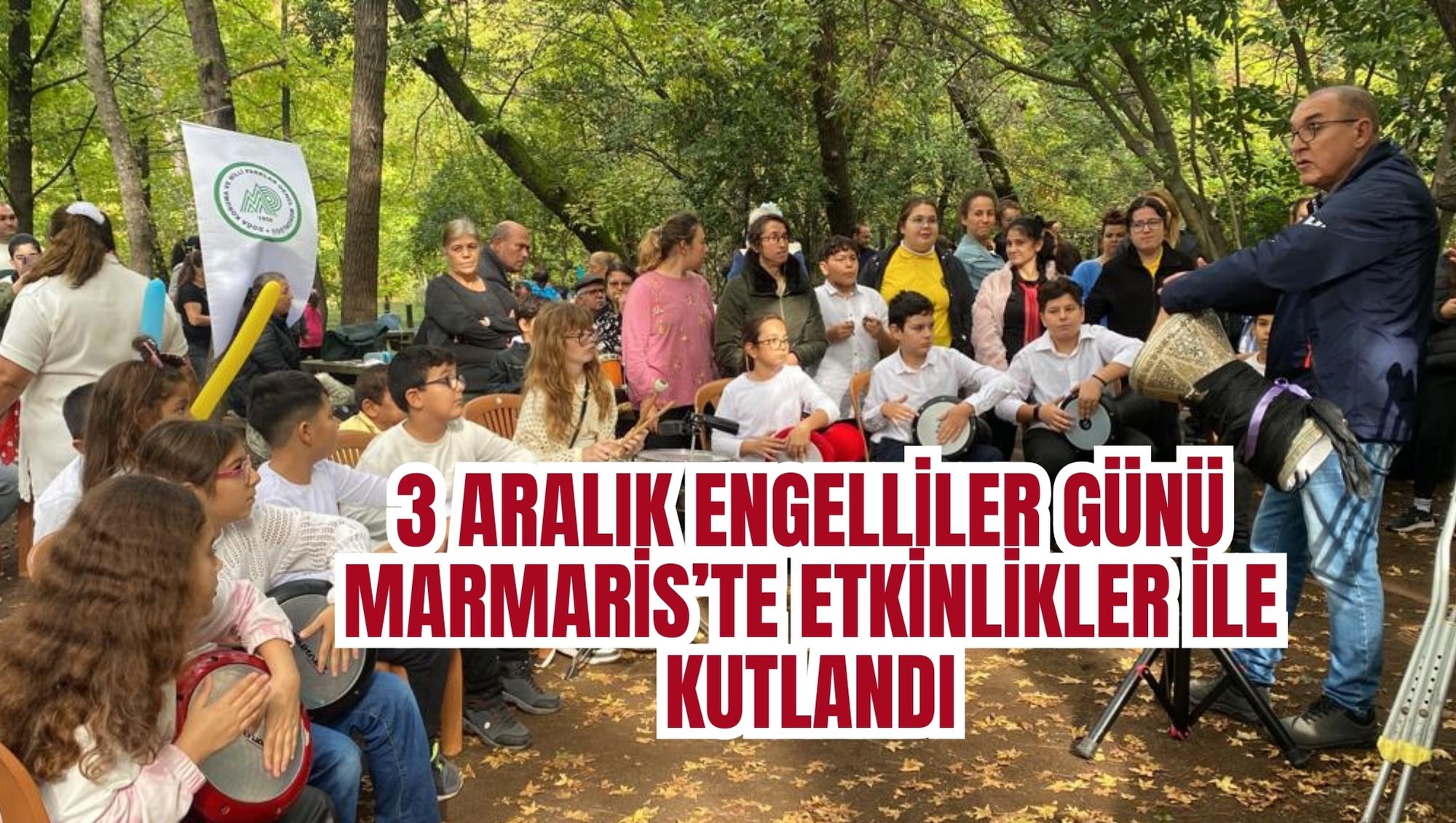 3 ARALIK ENGELLİLER GÜNÜ MARMARİS’TE ETKİNLİKLER İLE KUTLANDI