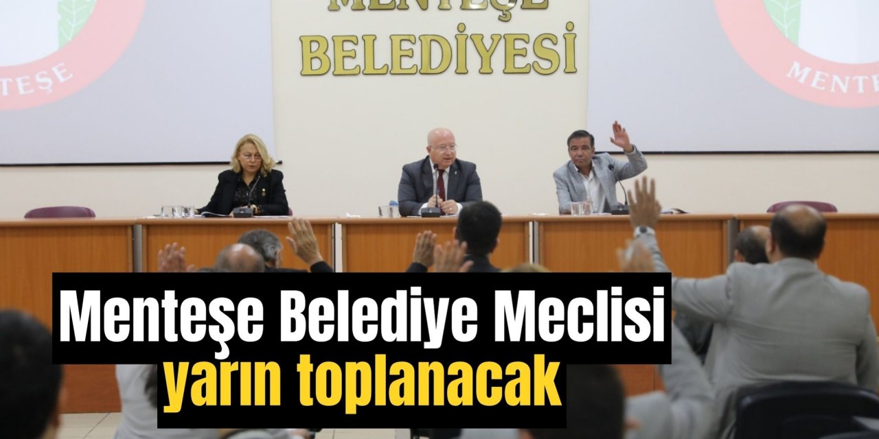 Menteşe Belediye Meclisi yarın toplanacak