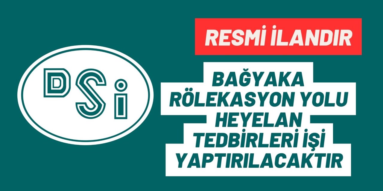 BAĞYAKA RÖLEKASYON YOLU HEYELAN TEDBİRLERİ İŞİ YAPTIRILACAKTIR