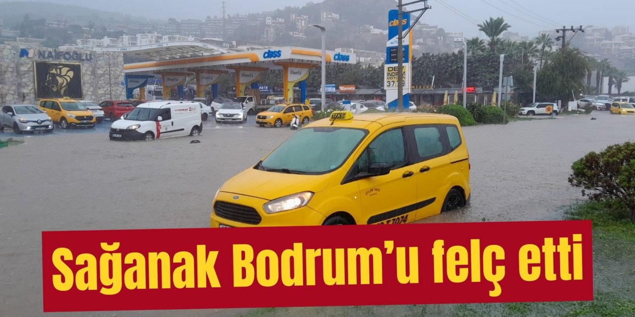 Sağanak Bodrum’u felç etti