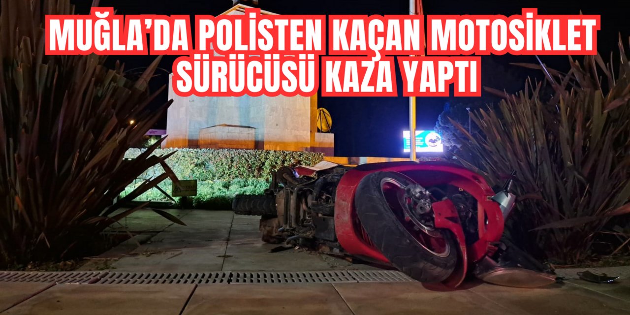 POLİSTEN KAÇAN MOTOSİKLET SÜRÜCÜSÜ KAZA YAPTI