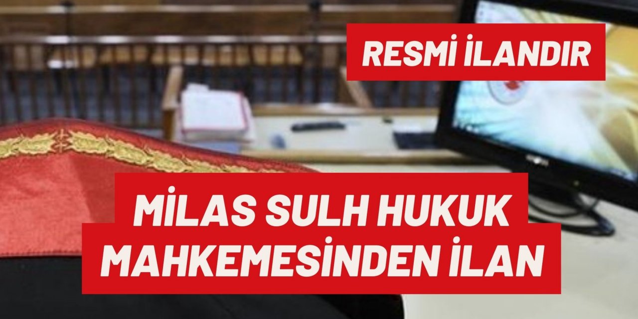 MİLAS SULH HUKUK MAHKEMESİNDEN İLAN