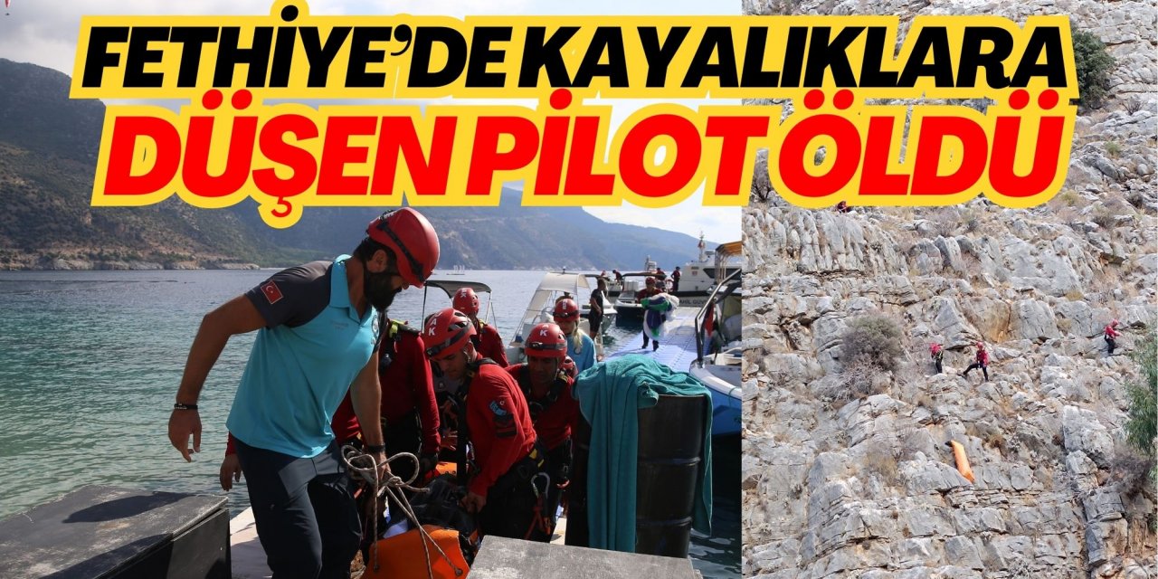 Fethiye’de kayalıklara düşen pilot öldü
