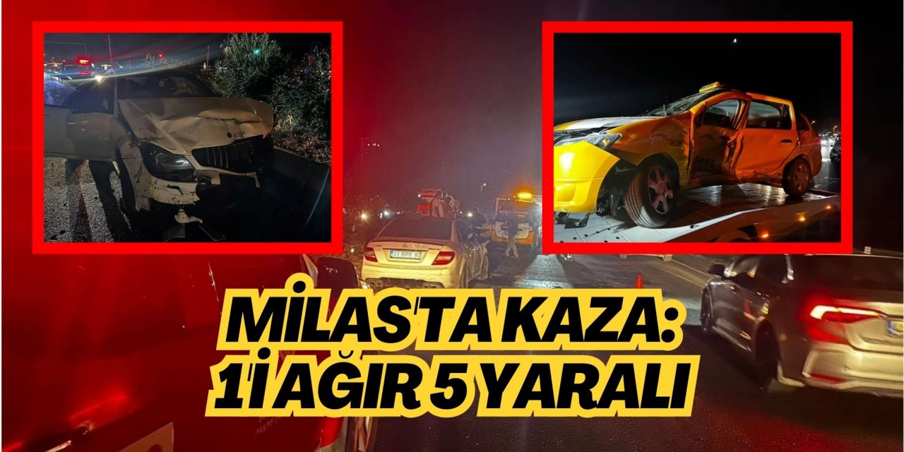 Milas'ta kaza: 1'i ağır 5 yaralı
