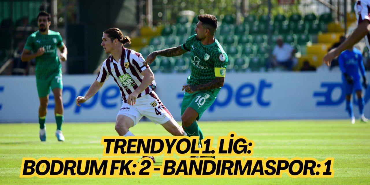 Trendyol 1. Lig: Bodrum FK: 2 - Bandırmaspor: 1