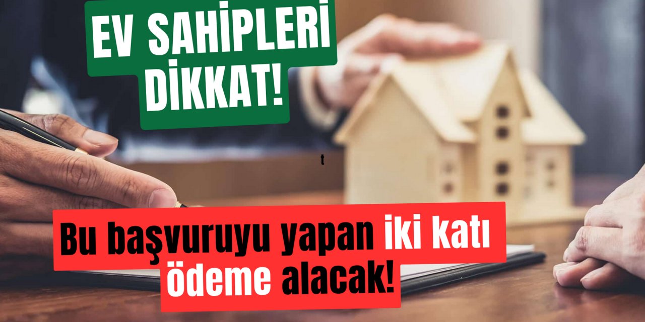 Başvuru yapanlar yaşadı: Ev sahipleri artık iki katı ödeme alıyor