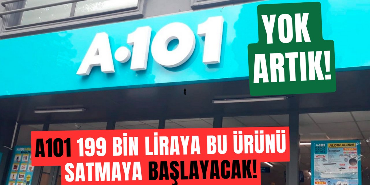 200 bin liraya satılacak: A101'e görenleri hayrete düşürecek ürün geldi