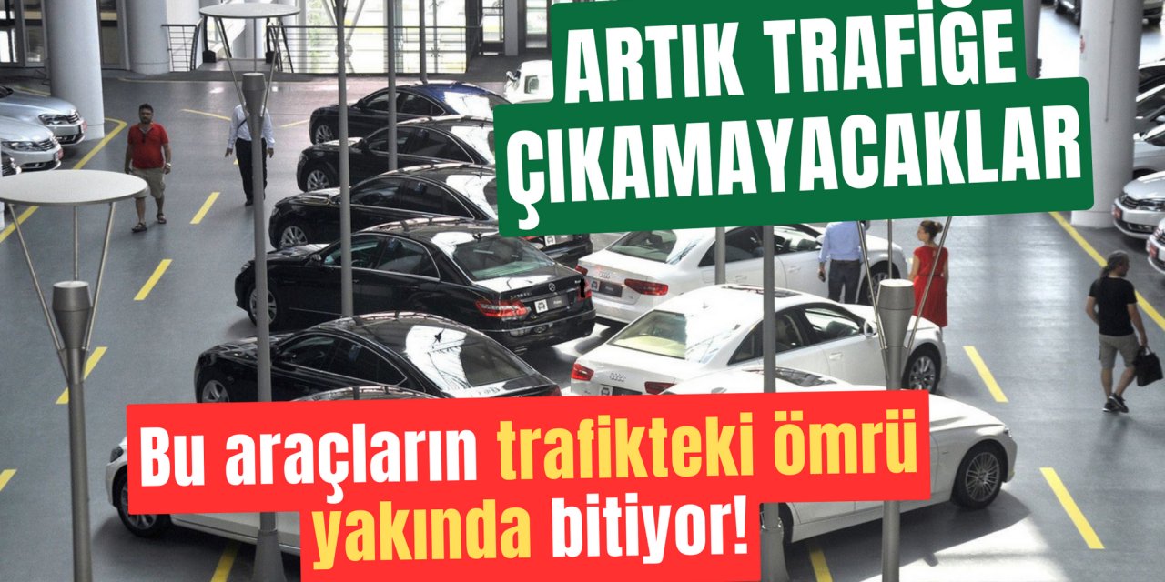 Bu otomobillerin trafikteki ömrü bitiyor: Artık trafiğe bile çıkamayacaklar