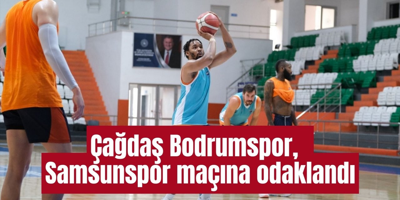 Çağdaş Bodrumspor, Reeder Samsunspor maçına odaklandı