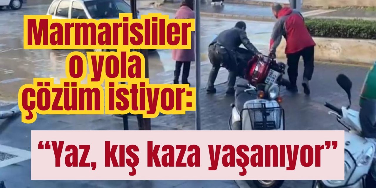 Marmarisliler o yola çözüm istiyor: “Yaz, kış kaza yaşanıyor”