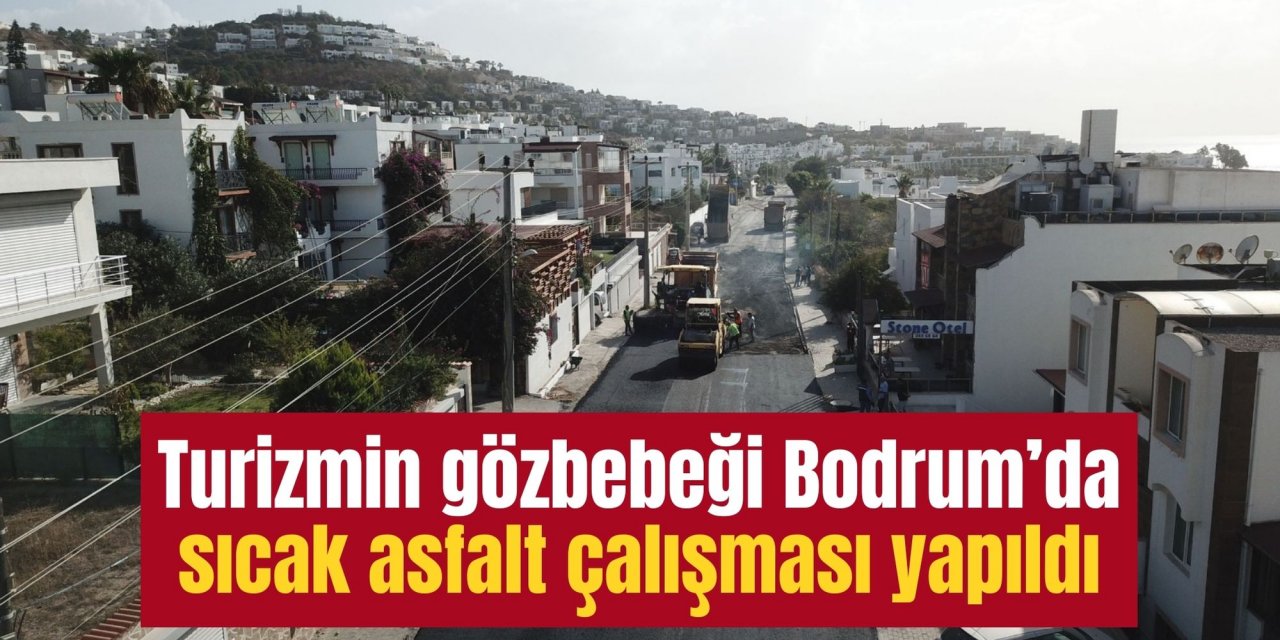 Turizmin gözbebeği Bodrum’da sıcak asfalt çalışması yapıldı