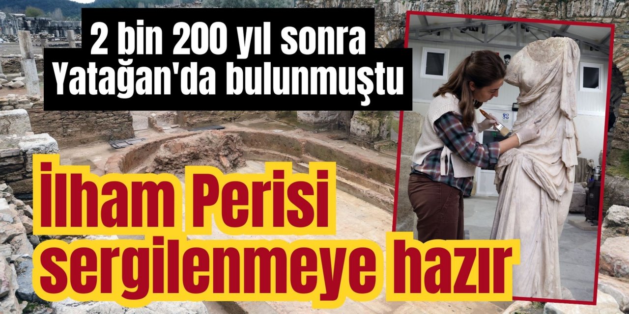 2 bin 200 yıl sonra Yatağan'da bulunmuştu, İlham Perisi sergilenmeye hazır