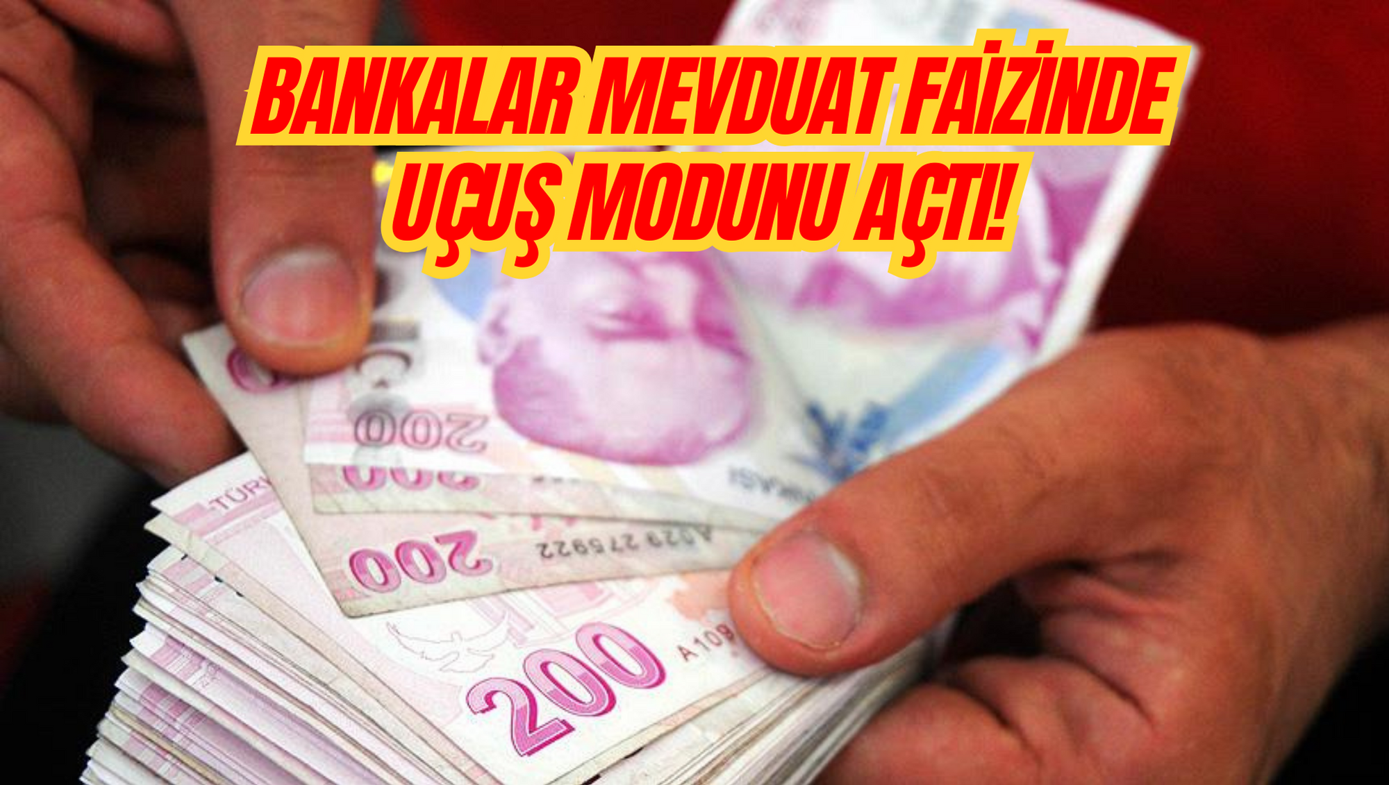 BANKALAR MEVDUAT FAİZİNDE UÇUŞ MODUNU AÇTI!