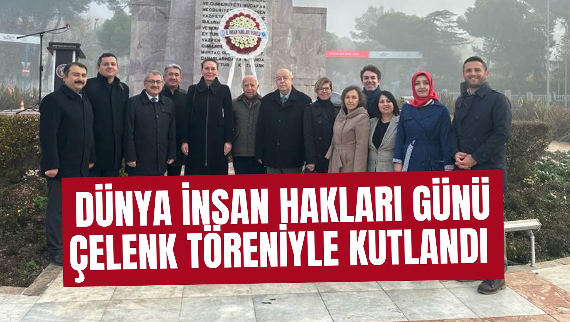 DÜNYA İNSAN HAKLARI GÜNÜ ÇELENK TÖRENİYLE KUTLANDI