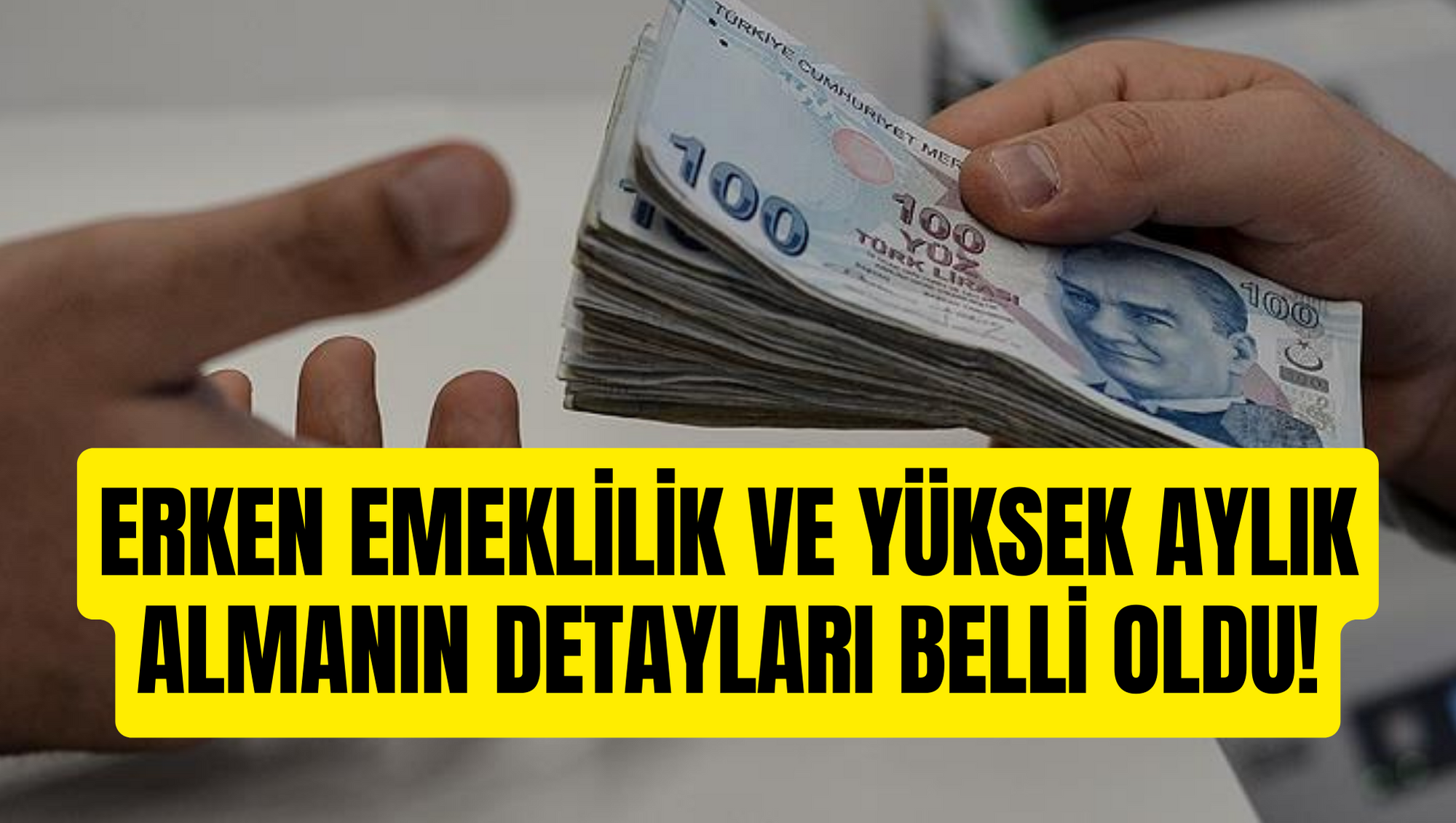 ERKEN EMEKLİLİK VE YÜKSEK AYLIK ALMANIN DETAYLARI BELLİ OLDU!