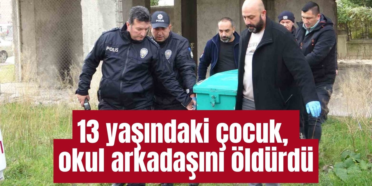 13 yaşındaki çocuk, okul arkadaşını öldürdü