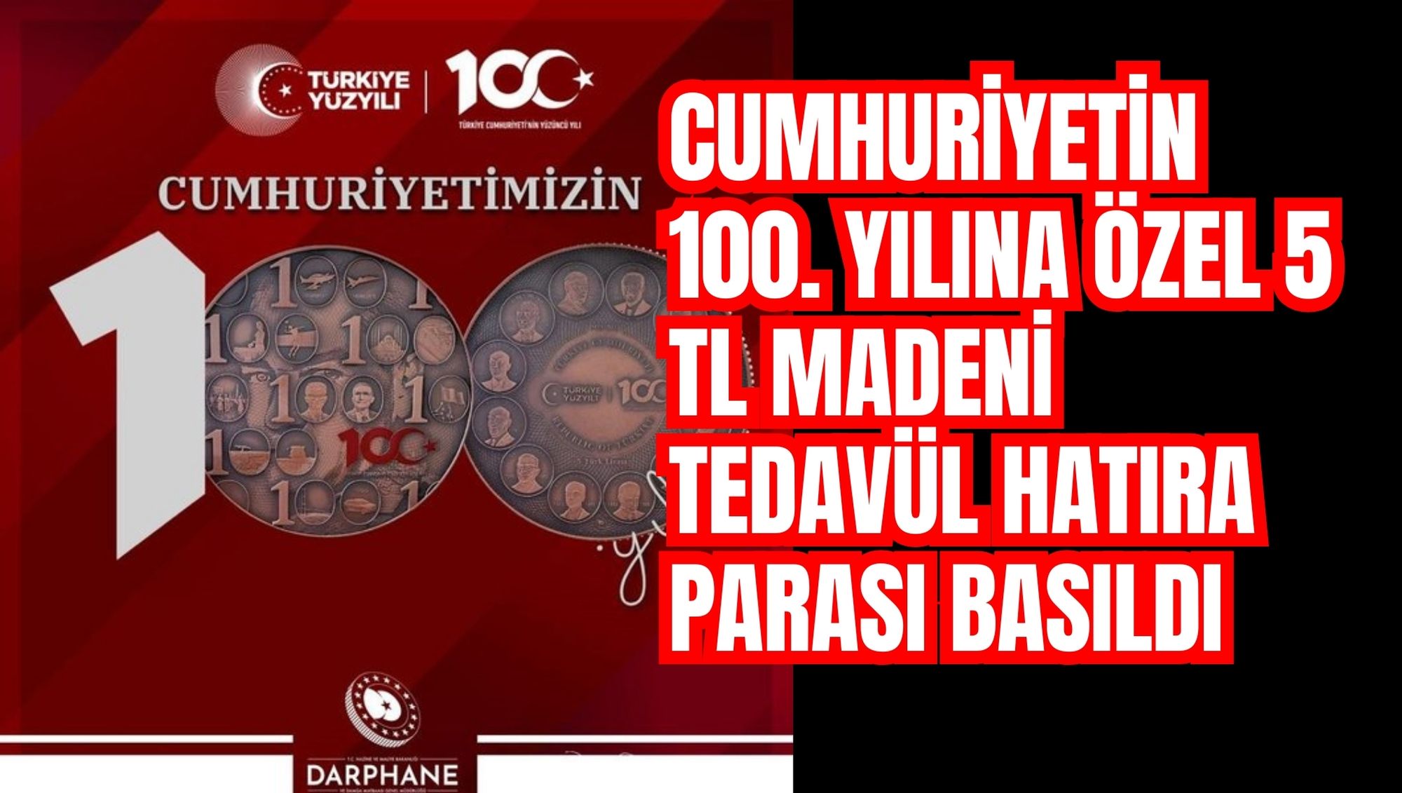 CUMHURİYETİN 100. YILINA ÖZEL 5 TL MADENİ TEDAVÜL HATIRA PARASI BASILDI