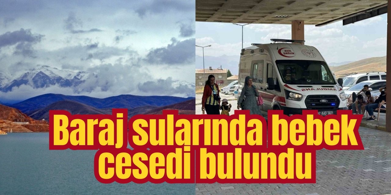 Baraj sularında bebek cesedi bulundu