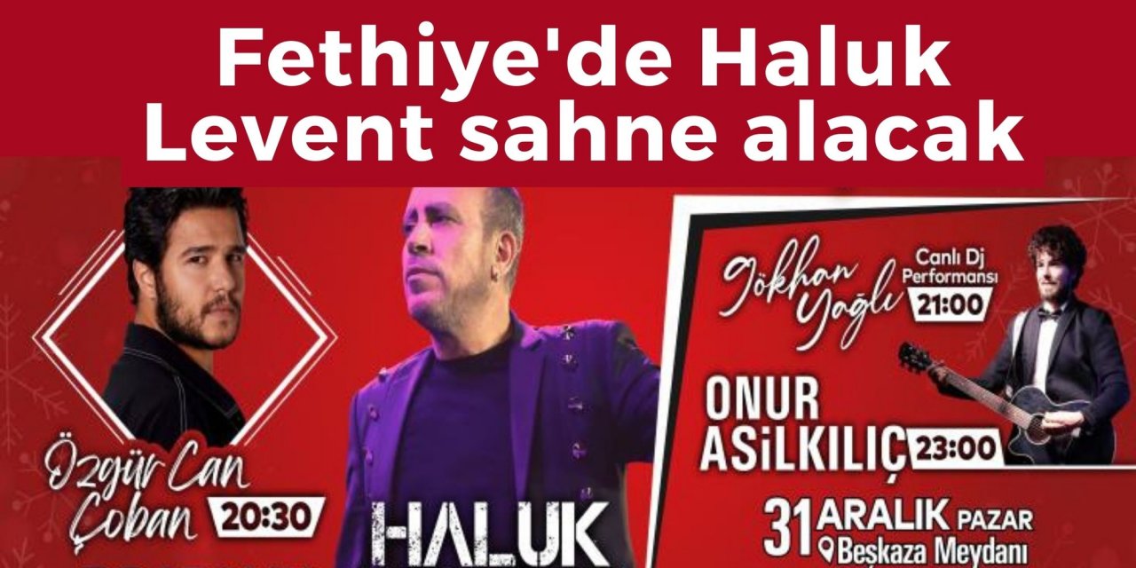 Fethiye'de Haluk Levent sahne alacak