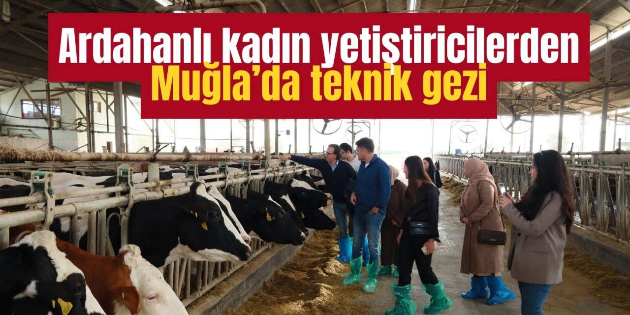 Ardahanlı kadın yetiştiricilerden Muğla’da teknik gezi