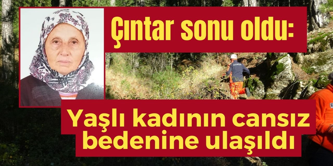 Çıntar sonu oldu: Yaşlı kadının cansız bedenine ulaşıldı