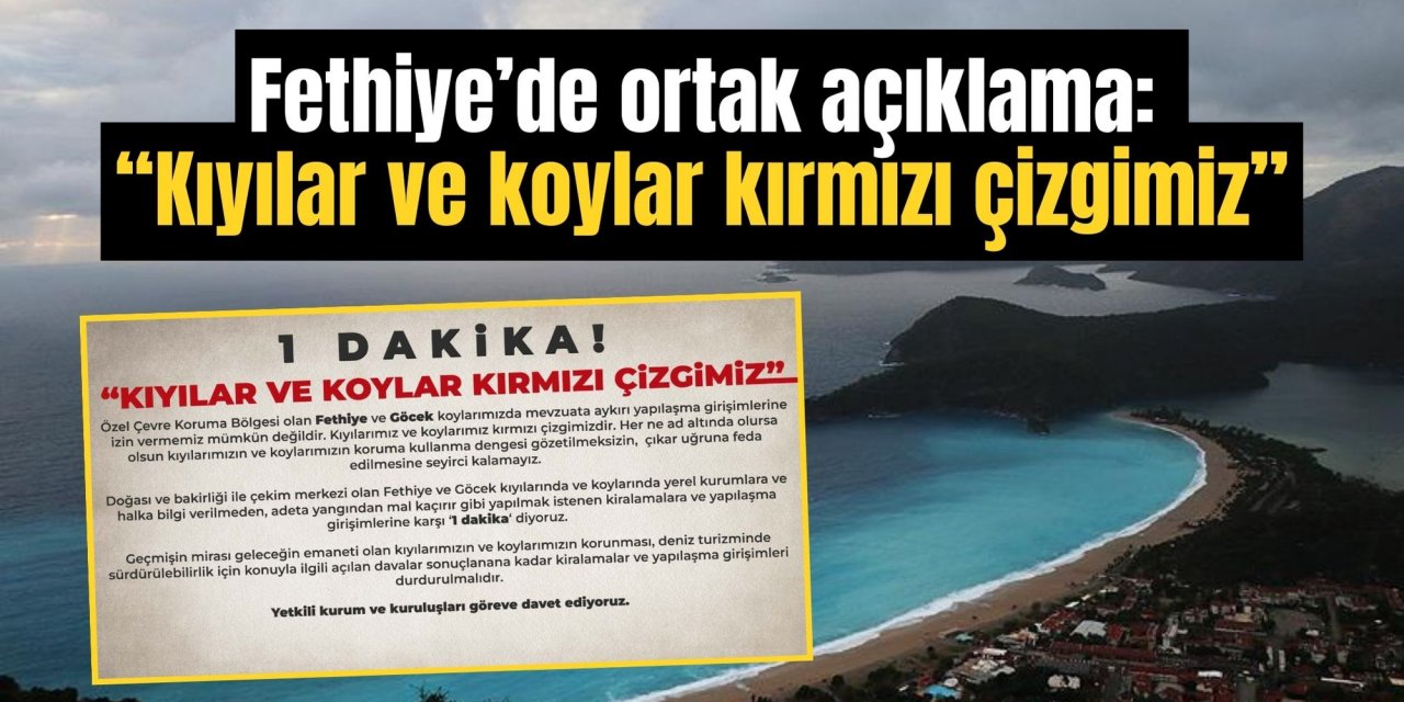 Fethiye’de ortak açıklama: “Kıyılar ve koylar kırmızı çizgimiz”