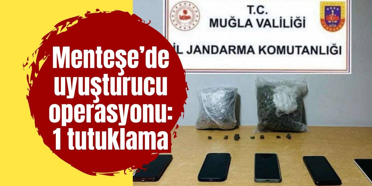 Menteşe’de uyuşturucu operasyonu: 1 tutuklama