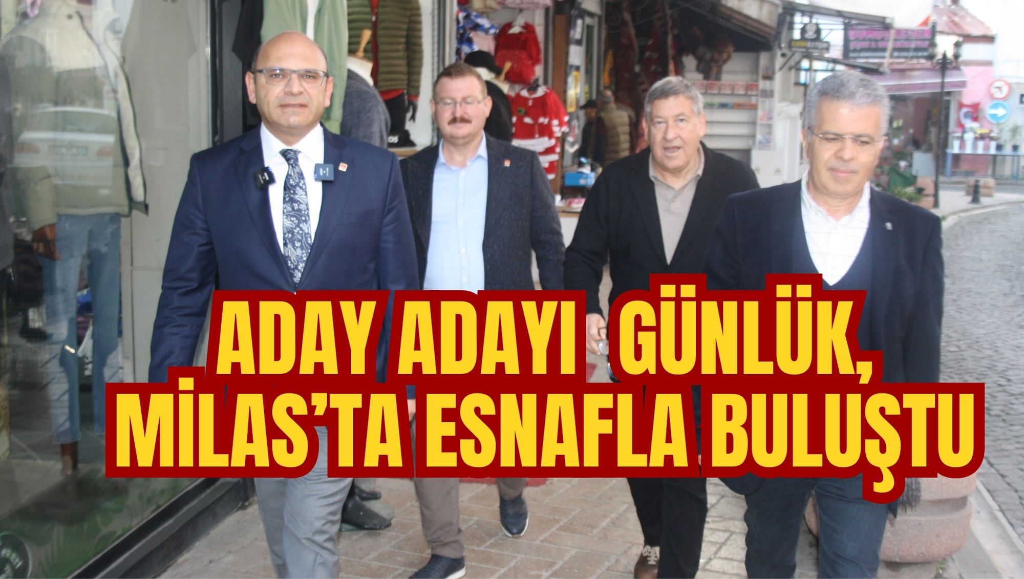 ADAY ADAYI  GÜNLÜK, MİLAS’TA ESNAFLA BULUŞTU