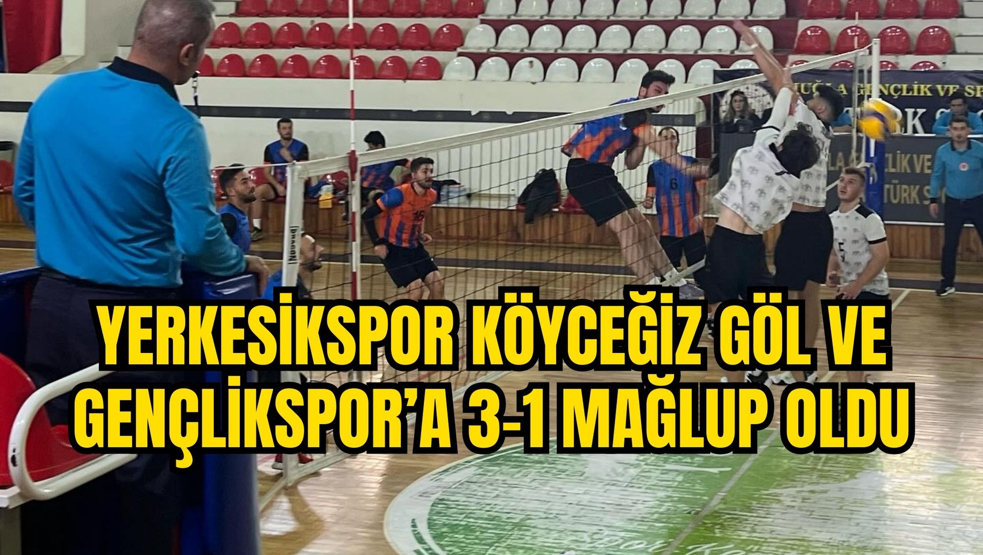 YERKESİKSPOR KÖYCEĞİZ GÖL VE GENÇLİKSPOR’A 3-1 MAĞLUP OLDU
