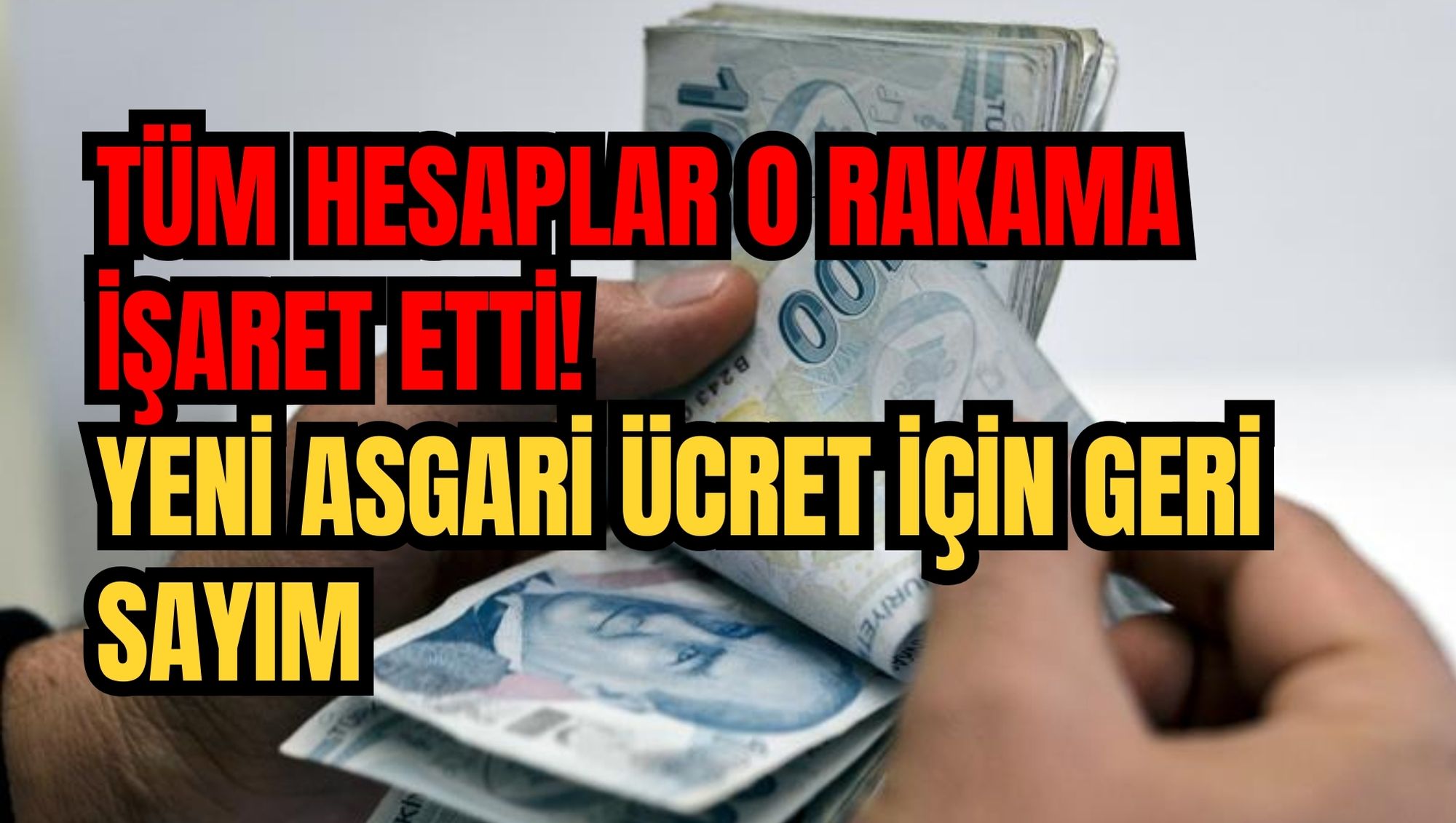 TÜM HESAPLAR O RAKAMA İŞARET ETTİ! YENİ ASGARİ ÜCRET İÇİN GERİ SAYIM