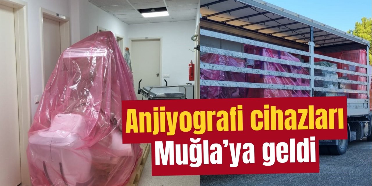 Anjiyografi cihazları Muğla’ya geldi