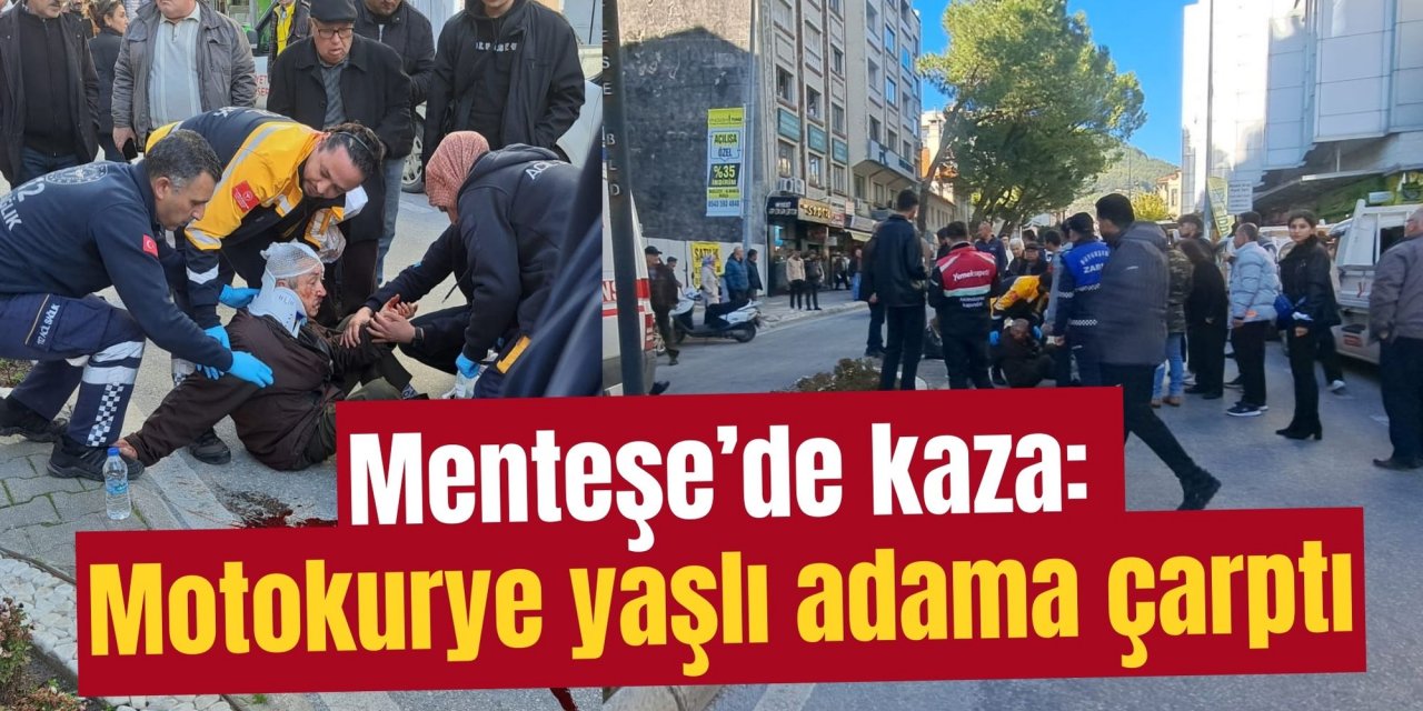 Menteşe’de kaza: Motokurye yaşlı adama çarptı