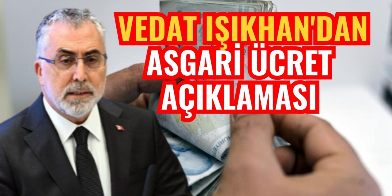 Son dakika... Vedat Işıkhan'dan asgari ücret açıklaması