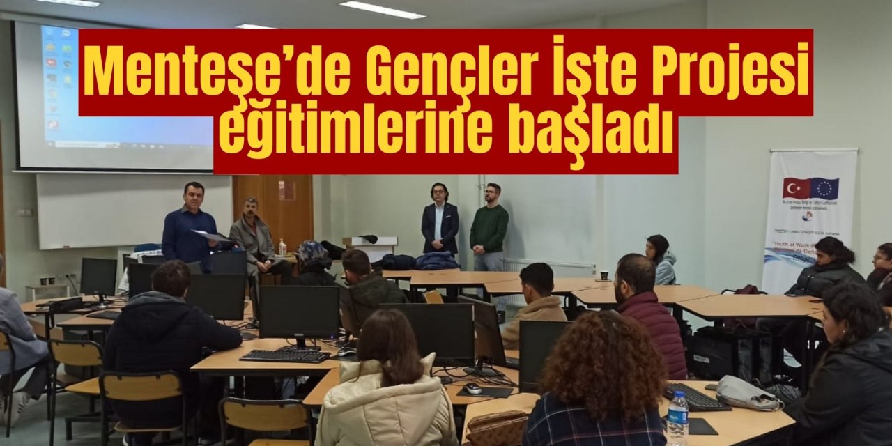 Menteşe’de Gençler İşte Projesi eğitimlerine başladı