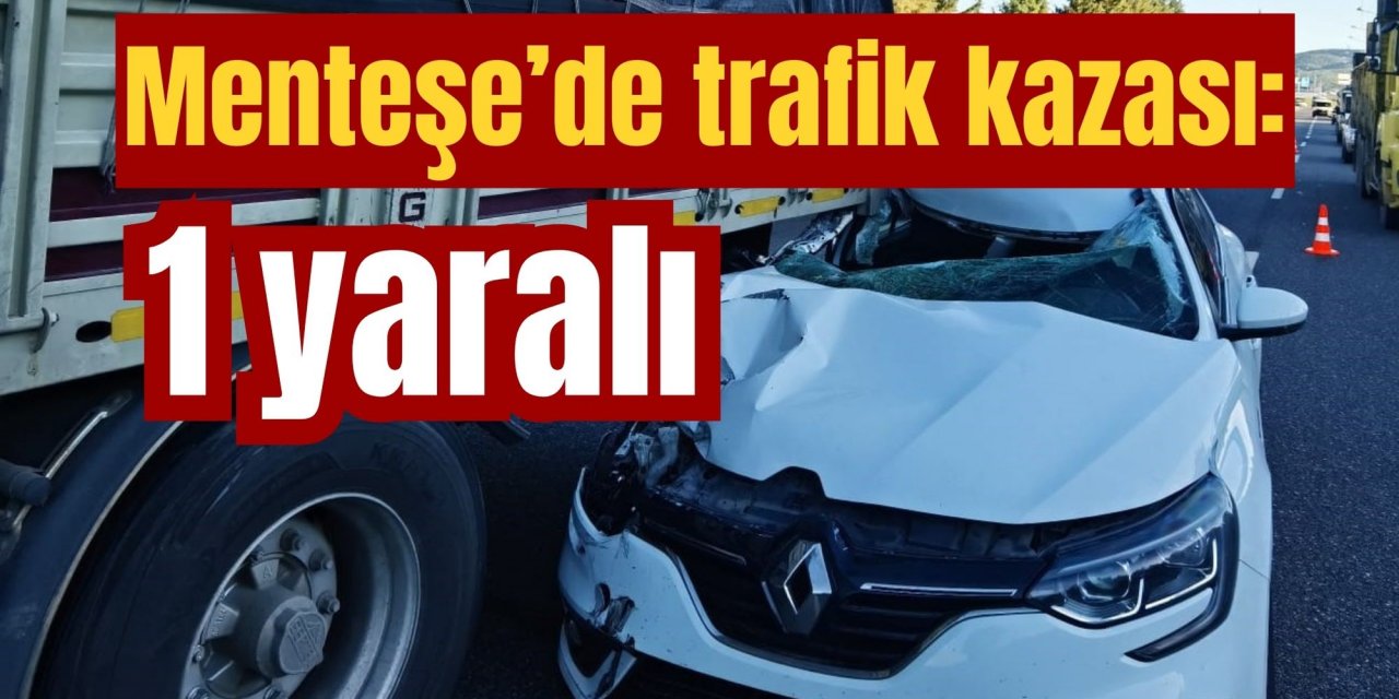 Menteşe’de trafik kazası:1 yaralı