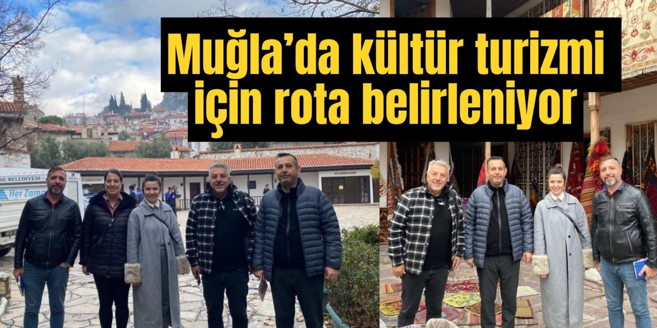 Muğla’da kültür turizmi için rota belirleniyor